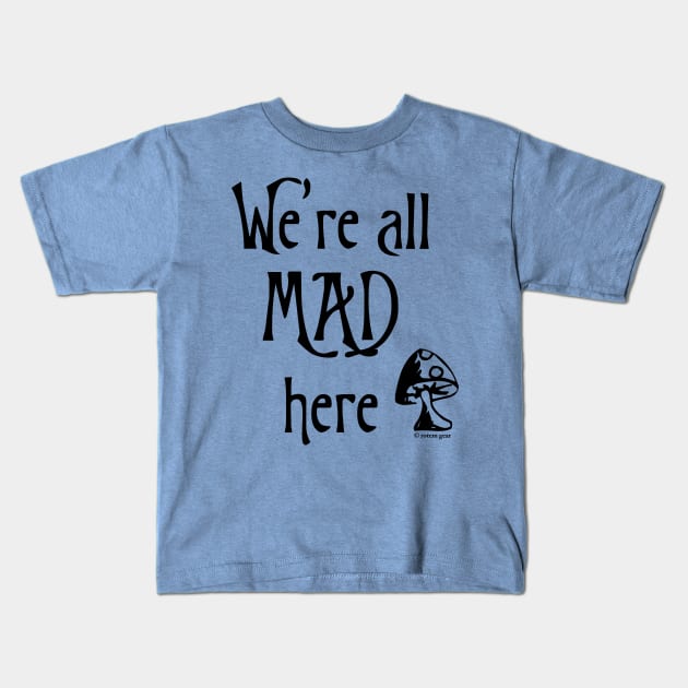 We're All Mad Here Kids T-Shirt by jrotem